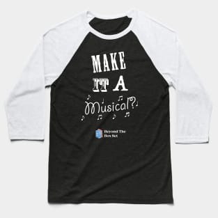 Make it a Musical? Baseball T-Shirt